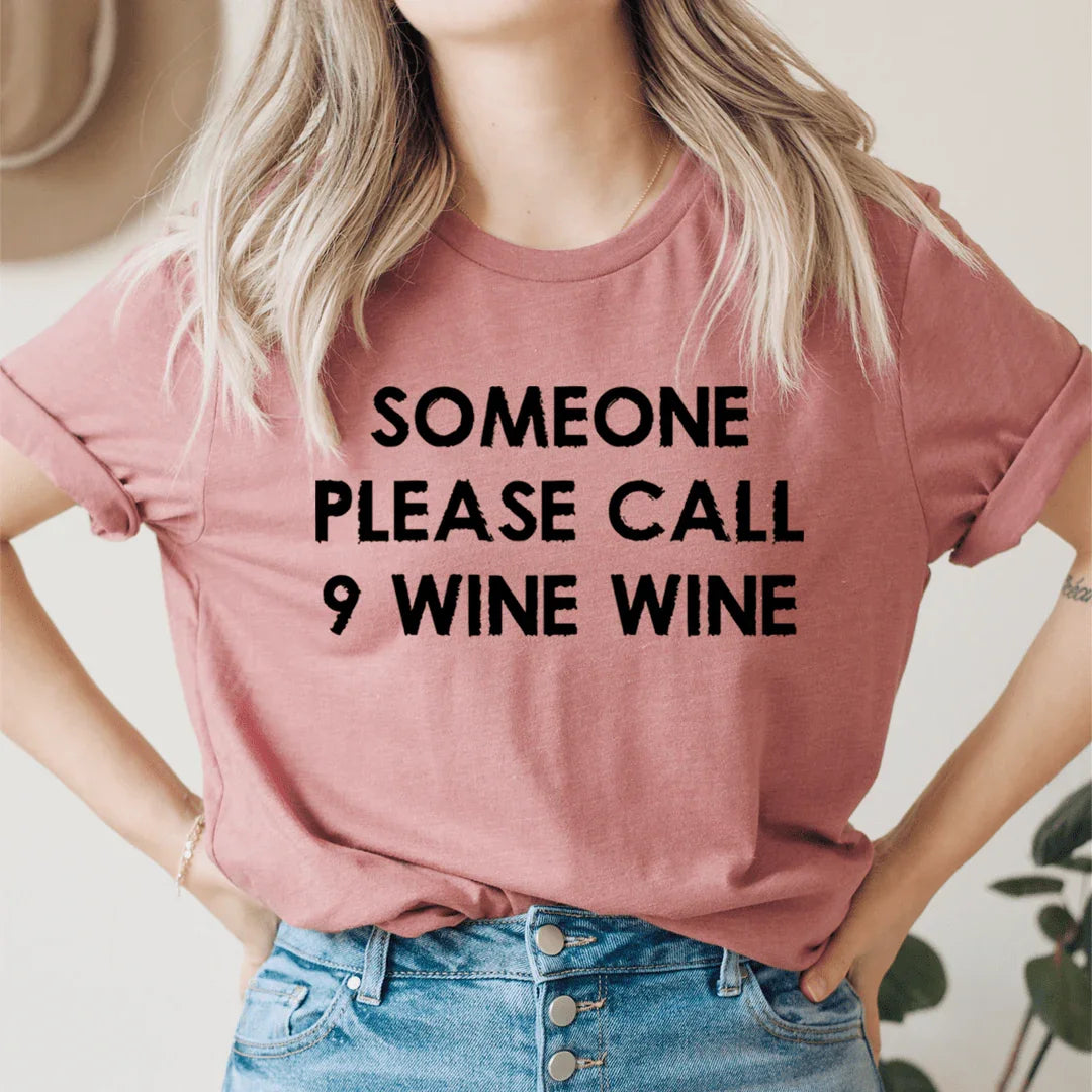 Wine Mom Humor Crewneck Tee – "Someone Please Call 9 Wine Wine"