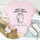 Sorry I Can't I Have To Feed My Sourdough Starter Tee