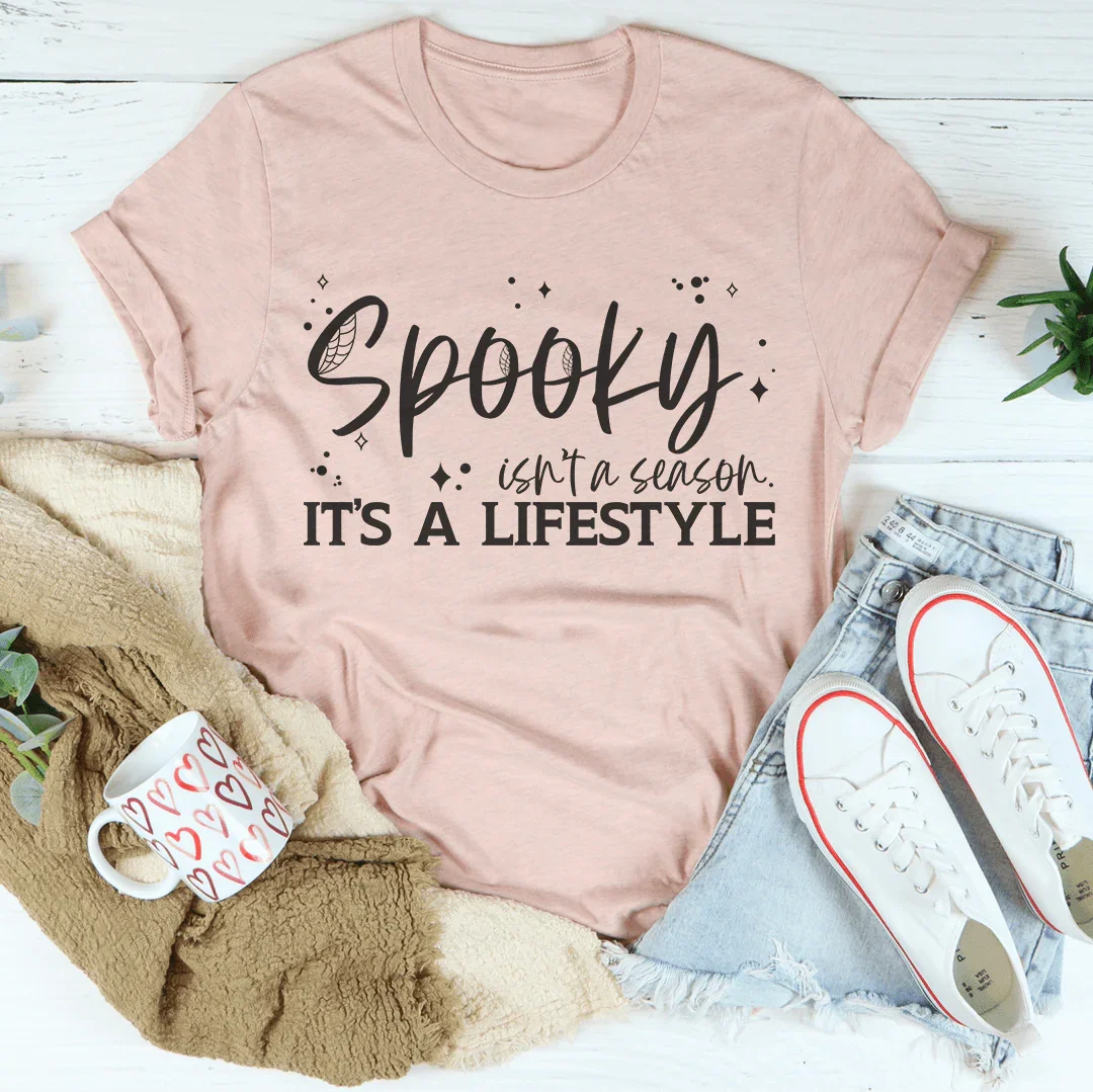 Spooky Isn’t A Season It's A Lifestyle Tee