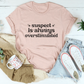 Suspect Is Always Overstimulated Tee