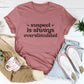 Suspect Is Always Overstimulated Tee