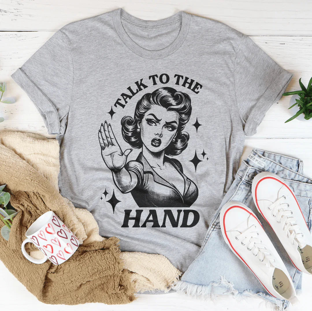 Talk To The Hand Tee