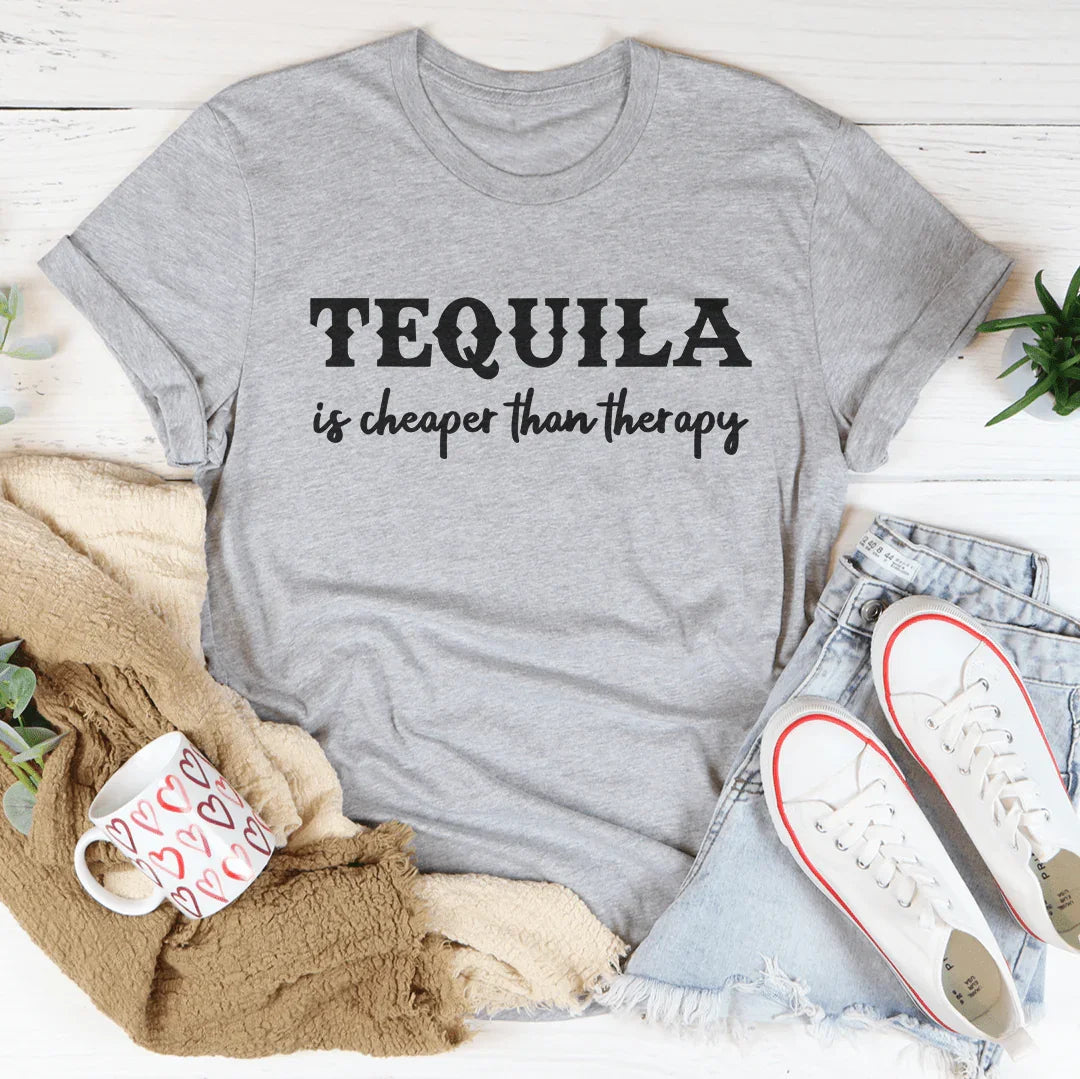 Tequila Is Cheaper Than Therapy Tee