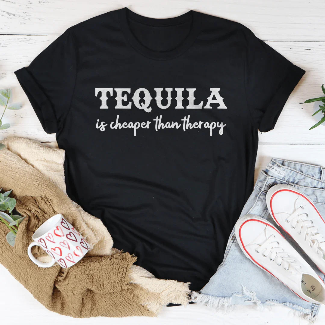 Tequila Is Cheaper Than Therapy Tee