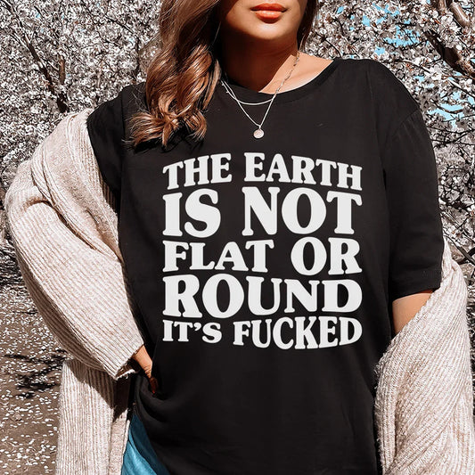 "La Tierra no es plana ni redonda" - Camiseta gráfica de humor sarcástico