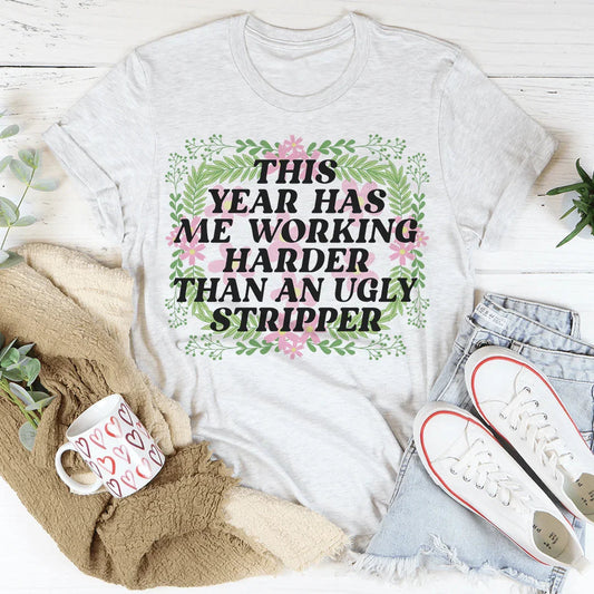This Year Has Me Working Hard Tee