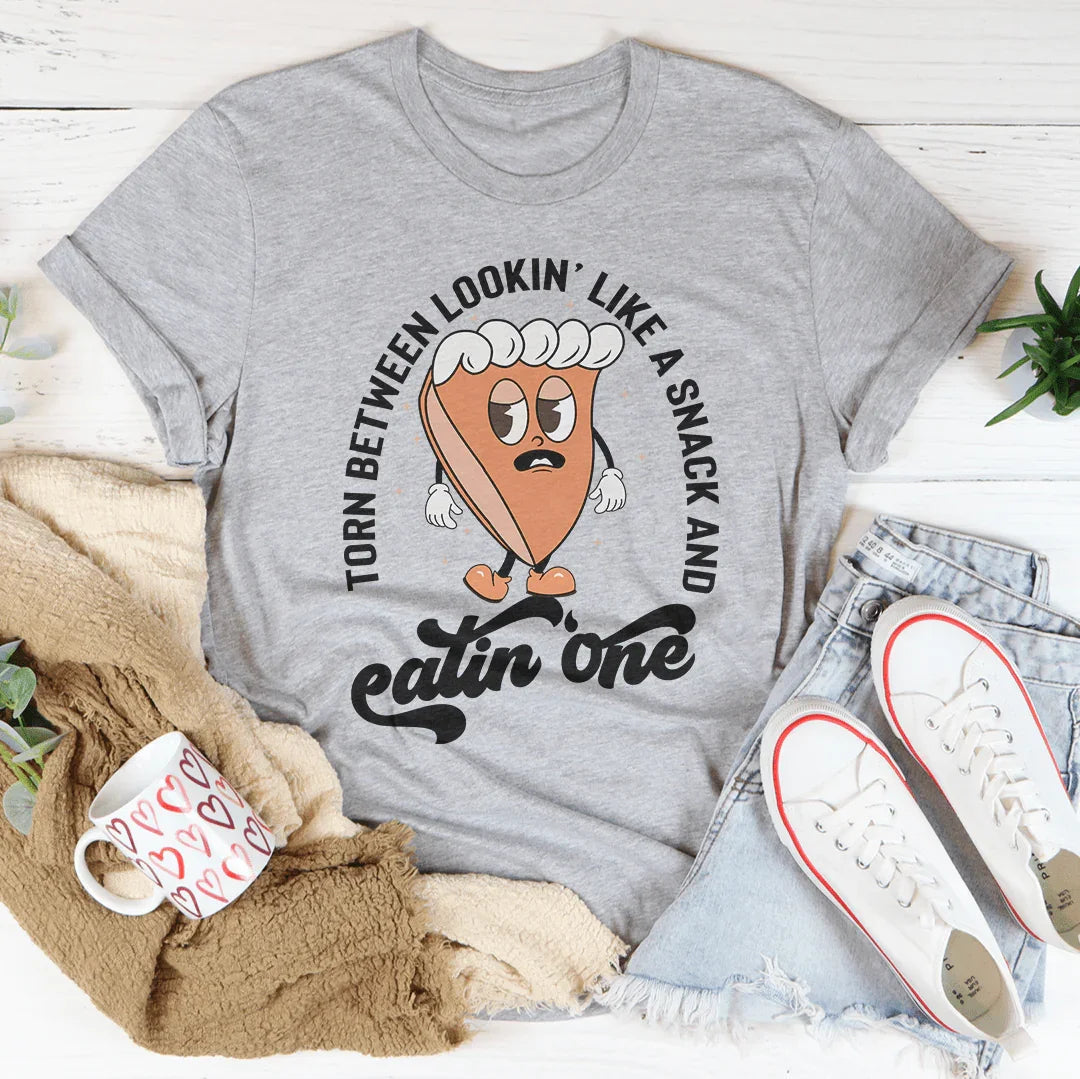 Torn Between Lookin' Like A Snack And Eating One Pumpkin Pie Tee