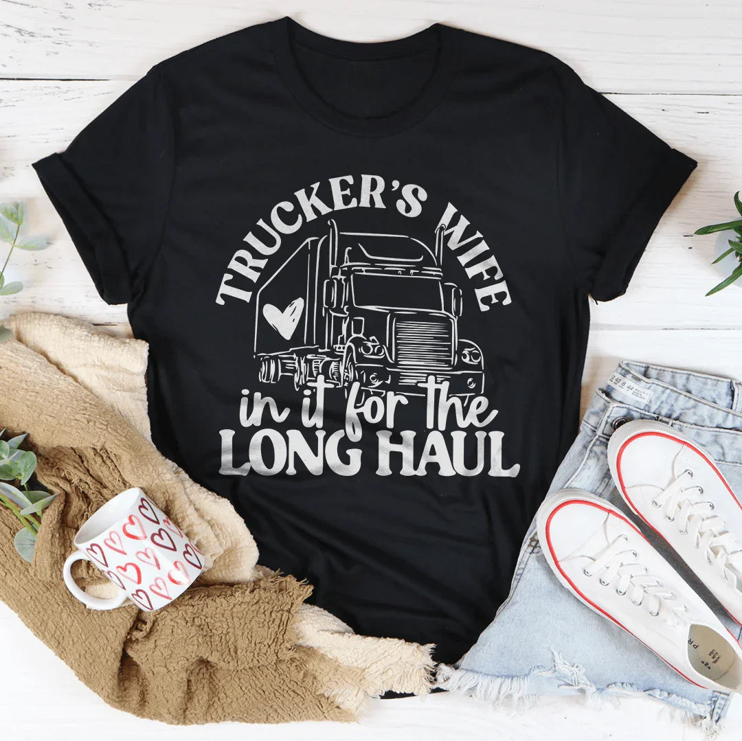 Trucker's Wife In It For The Long Haul Tee