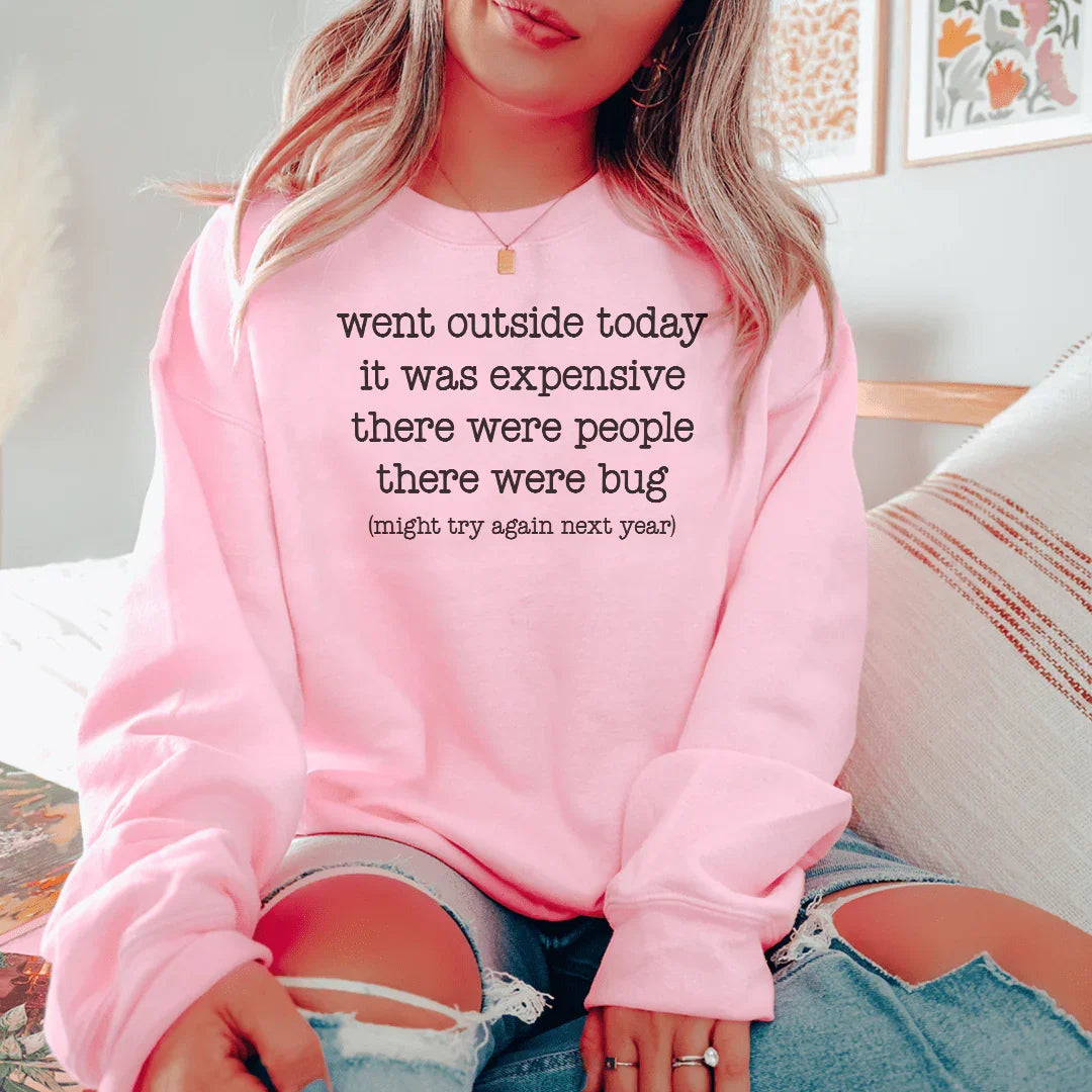 Went Outside Today It Was Expensive Sweatshirt