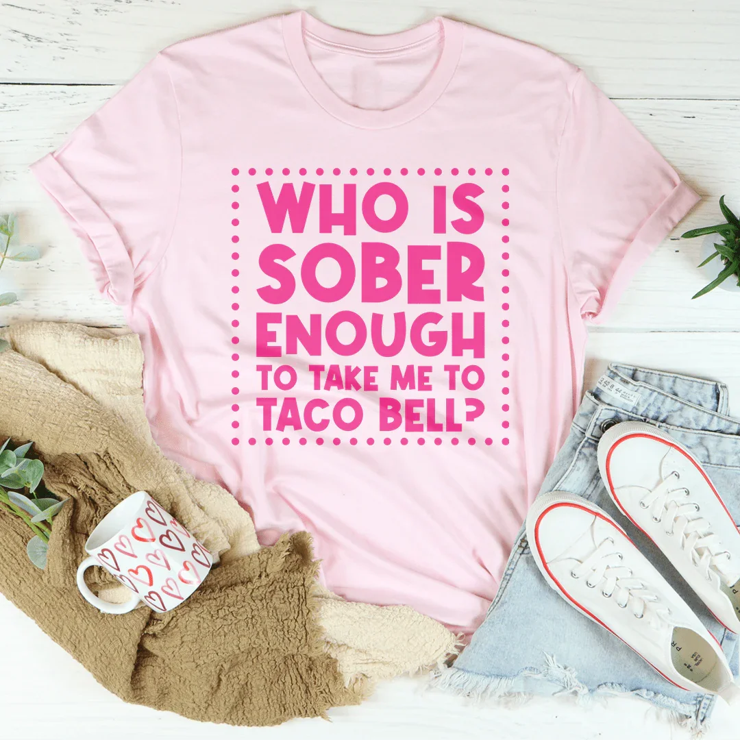 Girls Night Short-Sleeve Tee – "Who Is Sober Enough To Take Me To Taco Bell"