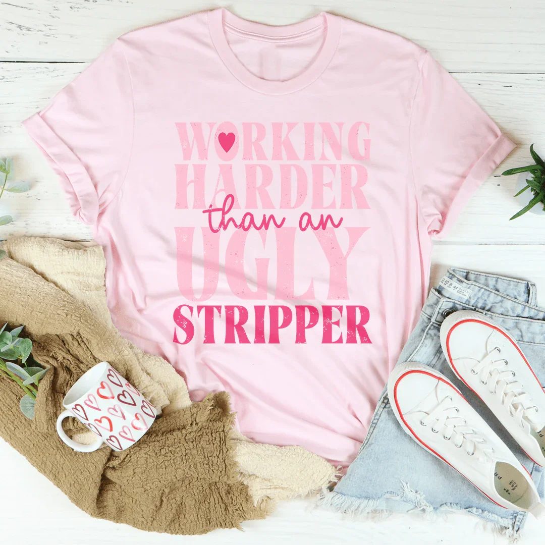Unfiltered Work Hustle Top – "Working Harder Than An Ugly Stripper" Shirt