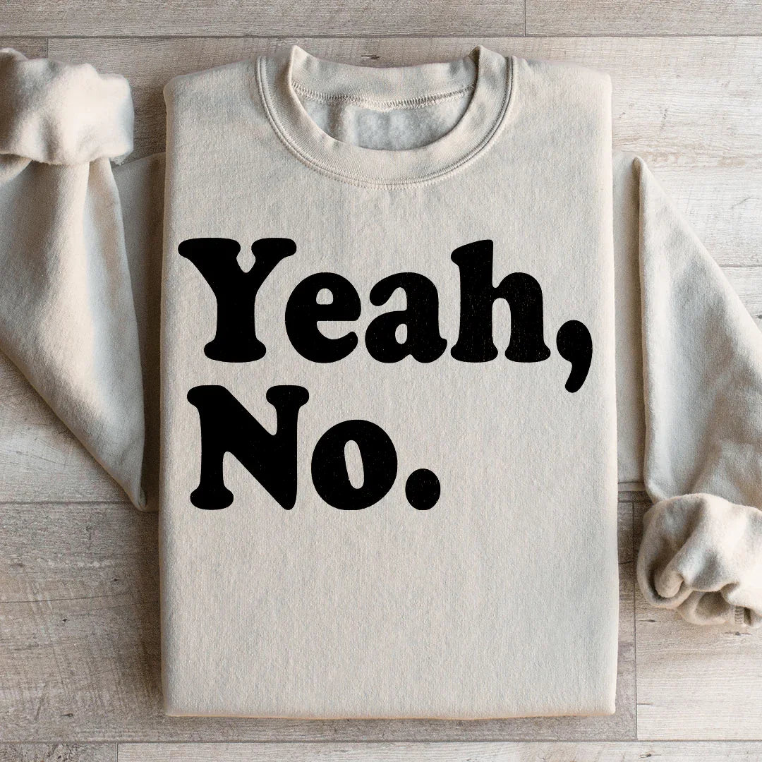 Yeah No Sweatshirt