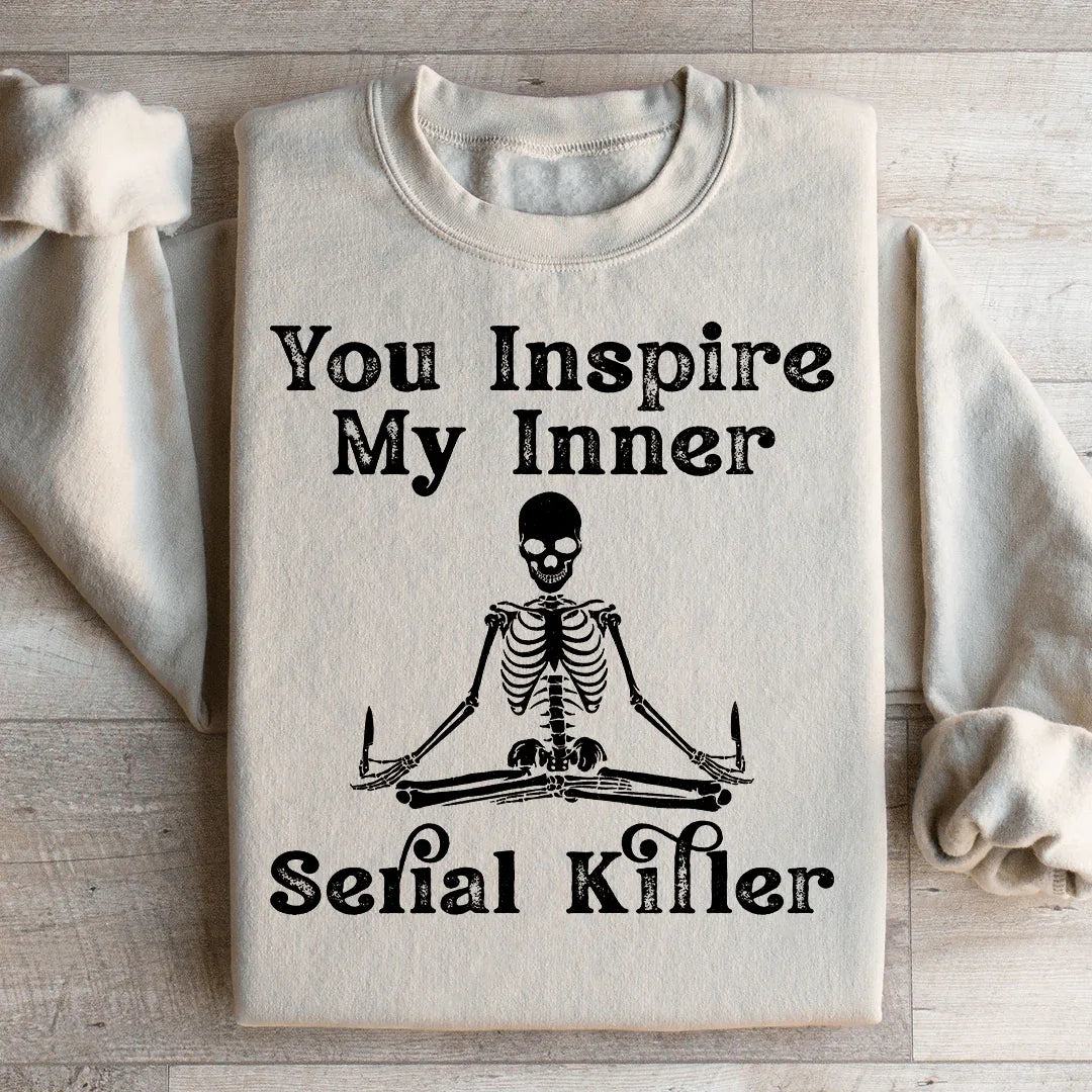 Dark Humor Fleece Pullover – "You Inspire My Inner Serial Killer" Sweatshirt