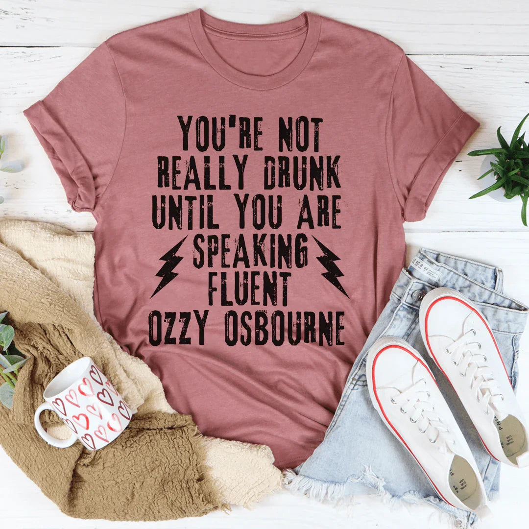 You're Not Really Drunk Tee