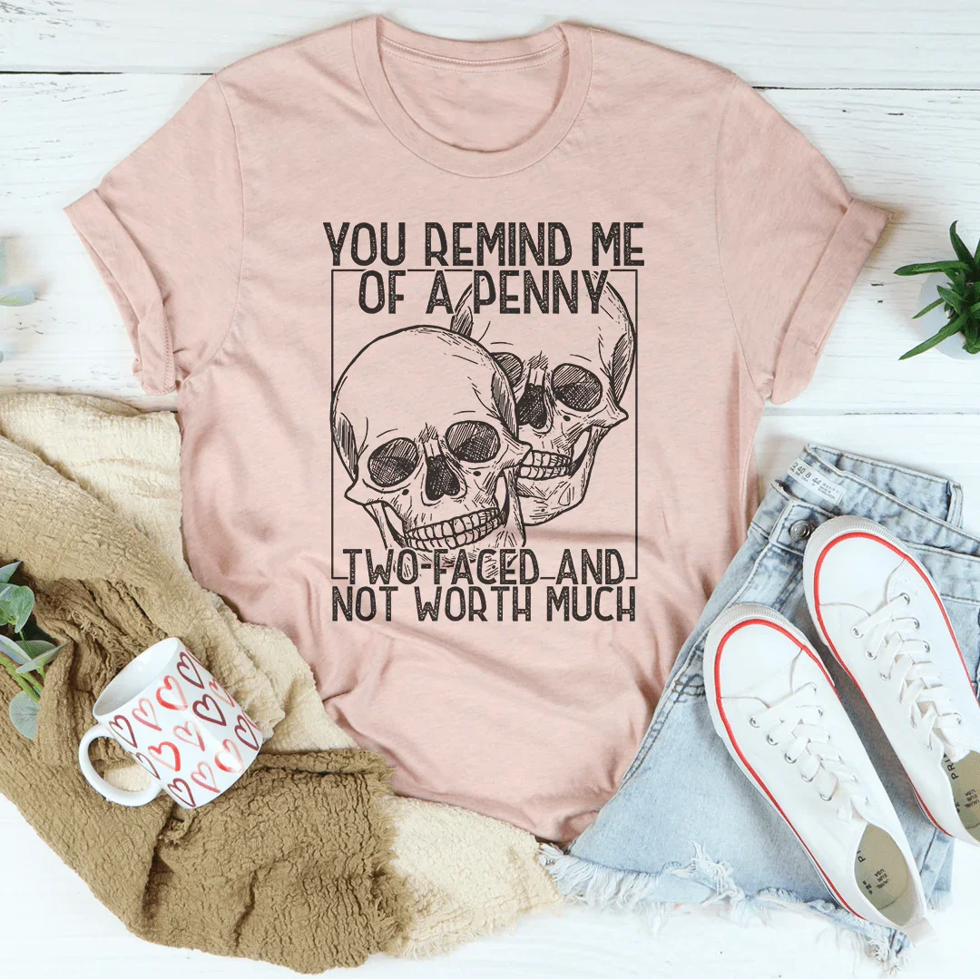 You Remind Me Of A Penny Tee