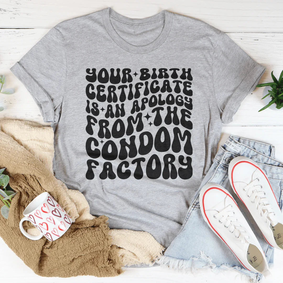 Unfiltered Sarcastic Roast Top – "Apology From Condom Factory" Shirt
