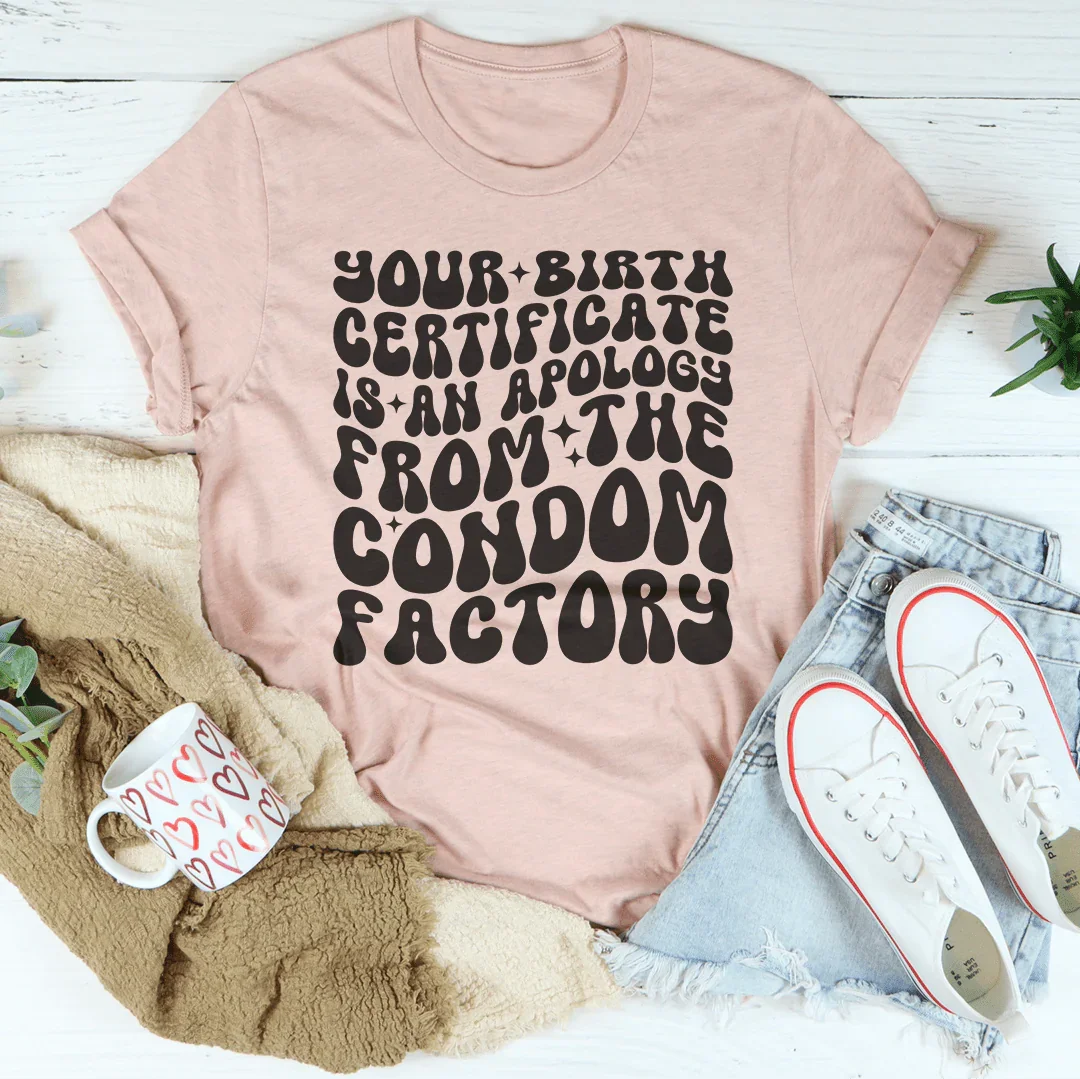 Unfiltered Sarcastic Roast Top – "Apology From Condom Factory" Shirt