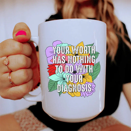 Tu valor no tiene nada que ver con tu diagnóstico, taza de cerámica de 15 oz